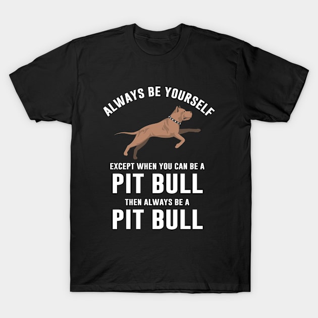 Pit bull dog quote T-Shirt by anupasi